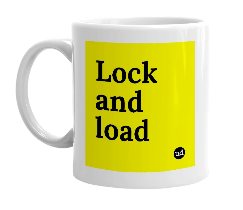 White mug with 'Lock and load' in bold black letters