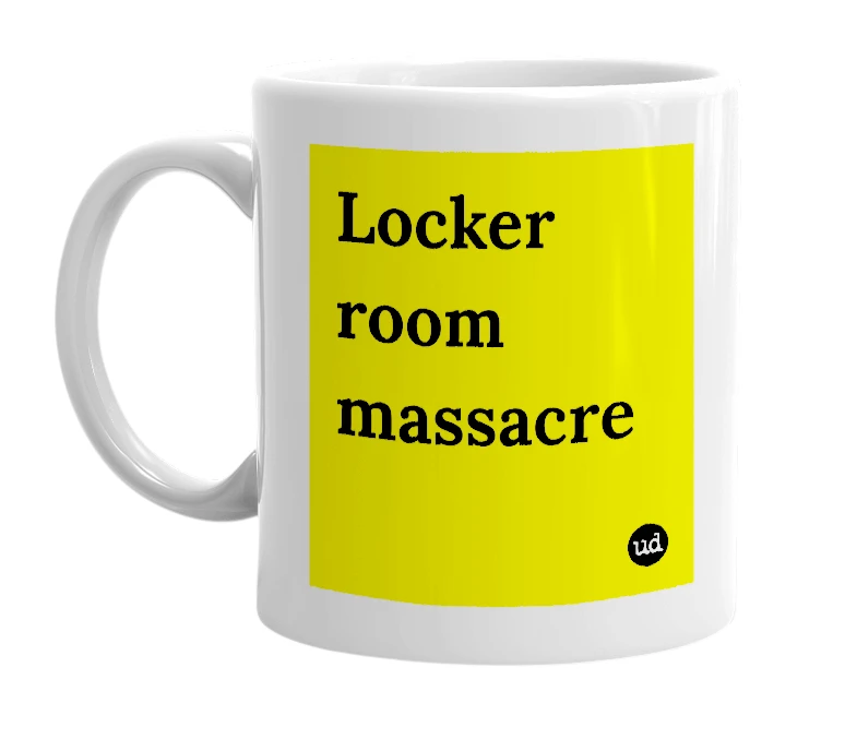 White mug with 'Locker room massacre' in bold black letters