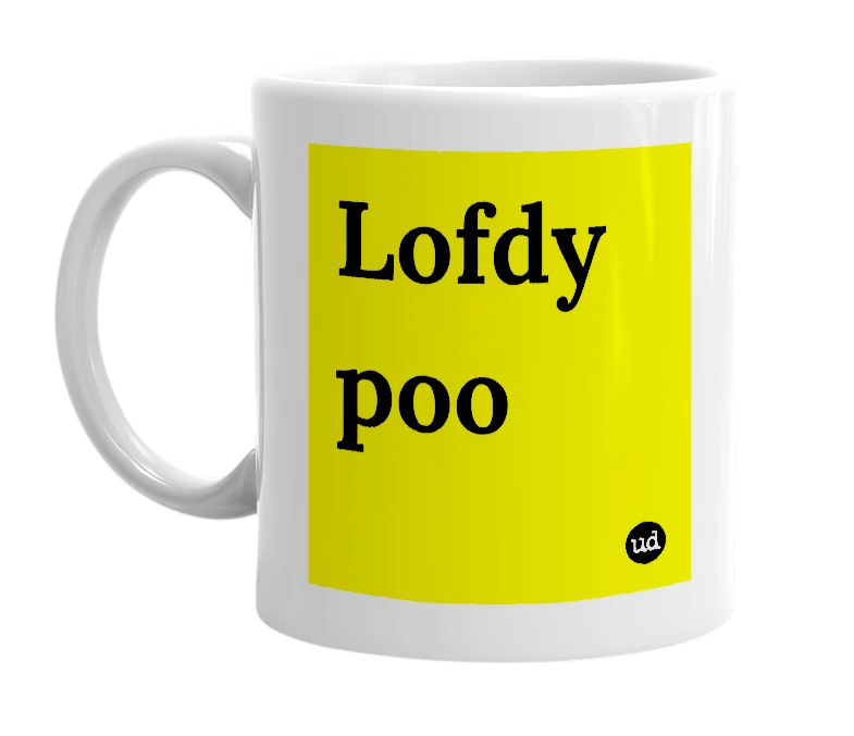 White mug with 'Lofdy poo' in bold black letters