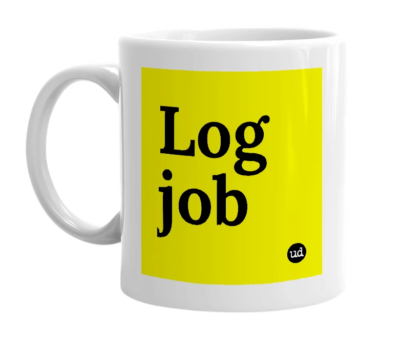 White mug with 'Log job' in bold black letters
