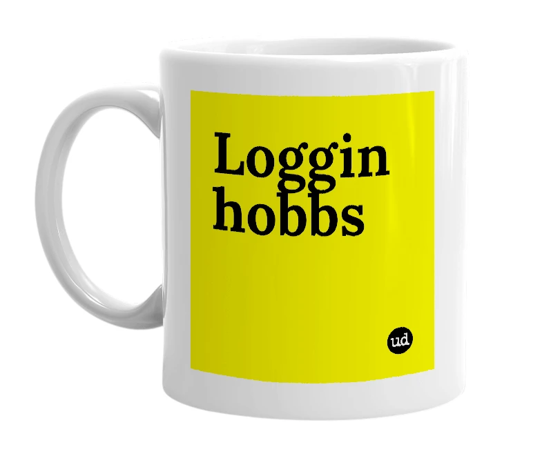 White mug with 'Loggin hobbs' in bold black letters
