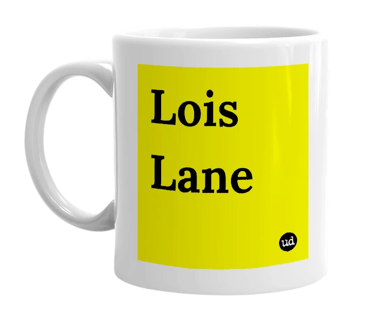 White mug with 'Lois Lane' in bold black letters