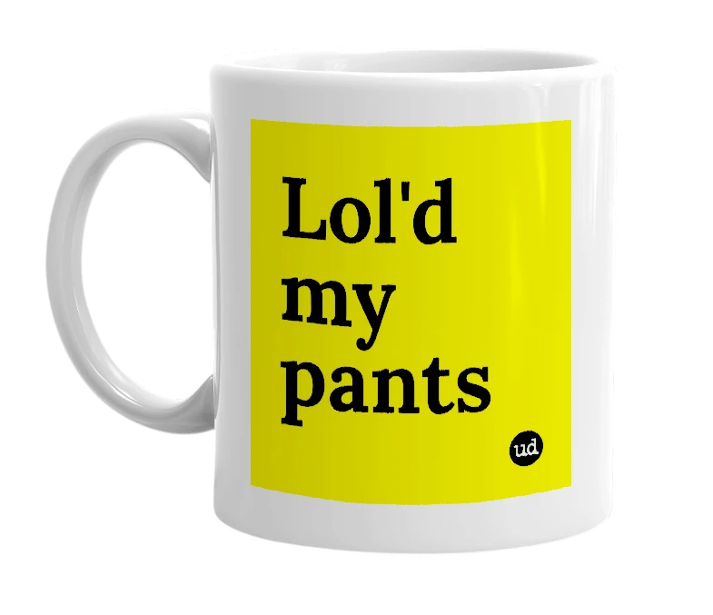 White mug with 'Lol'd my pants' in bold black letters