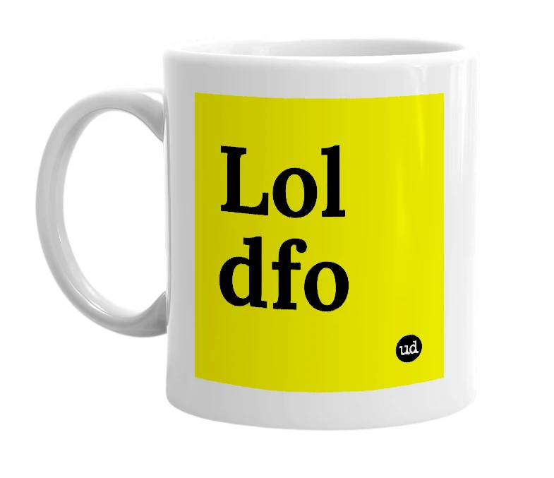 White mug with 'Lol dfo' in bold black letters