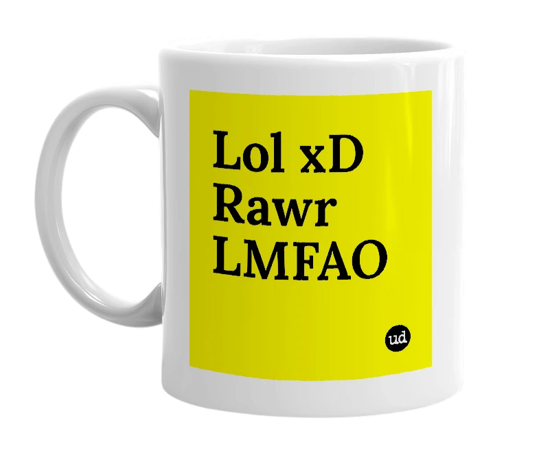 White mug with 'Lol xD Rawr LMFAO' in bold black letters