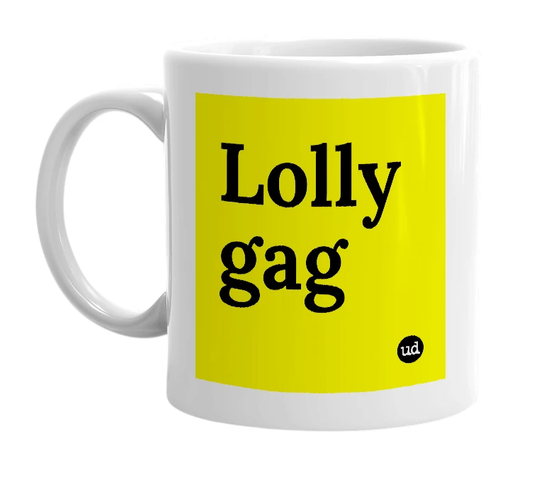 White mug with 'Lolly gag' in bold black letters