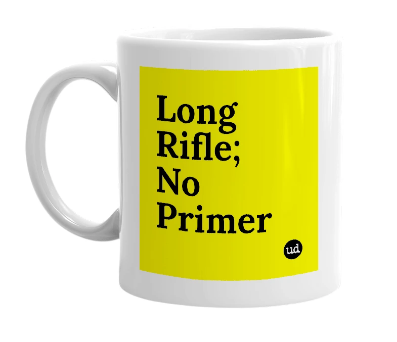 White mug with 'Long Rifle; No Primer' in bold black letters