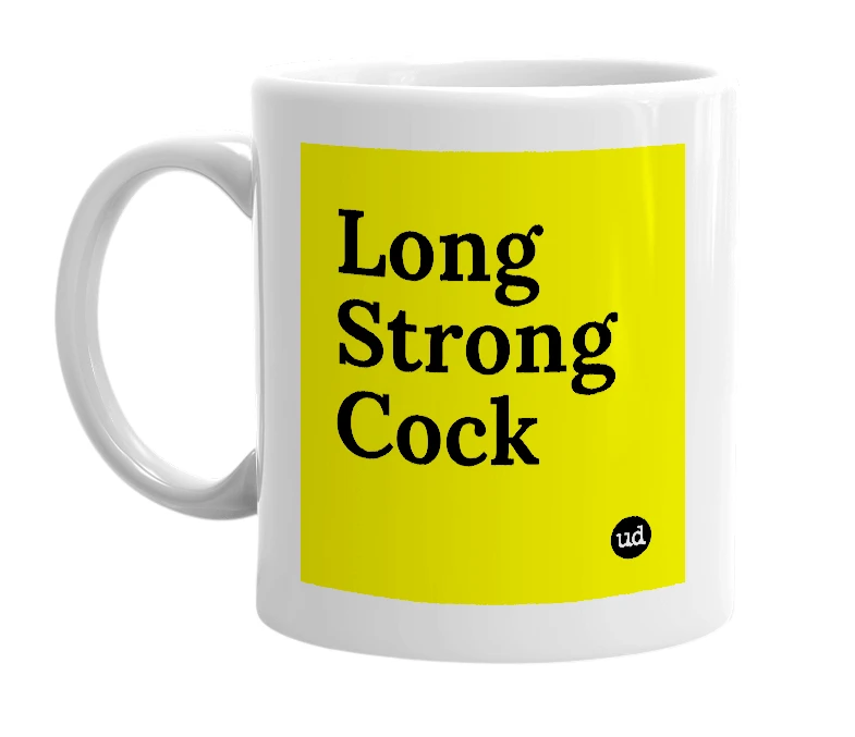 White mug with 'Long Strong Cock' in bold black letters