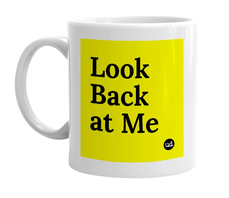 White mug with 'Look Back at Me' in bold black letters