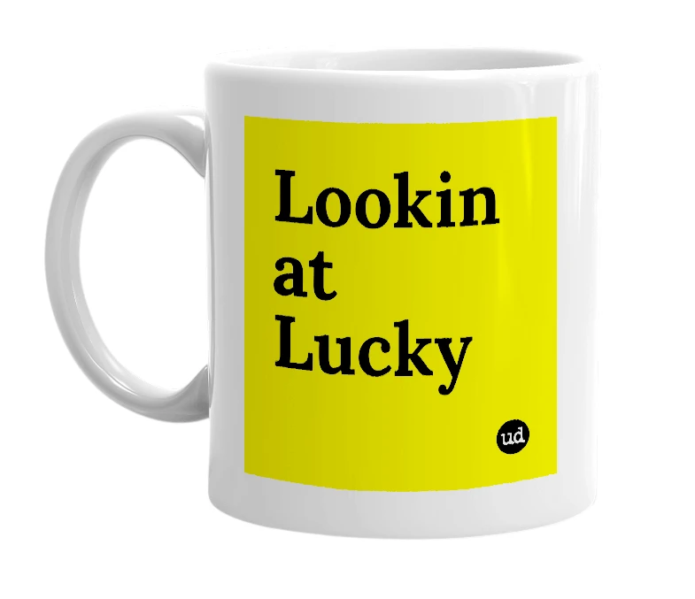 White mug with 'Lookin at Lucky' in bold black letters