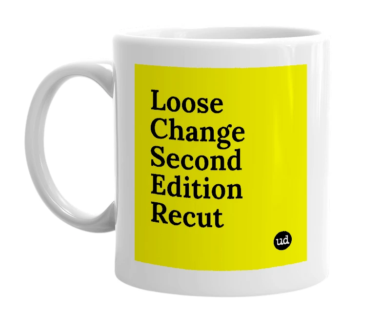 White mug with 'Loose Change Second Edition Recut' in bold black letters