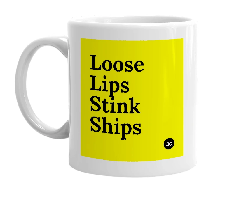 White mug with 'Loose Lips Stink Ships' in bold black letters