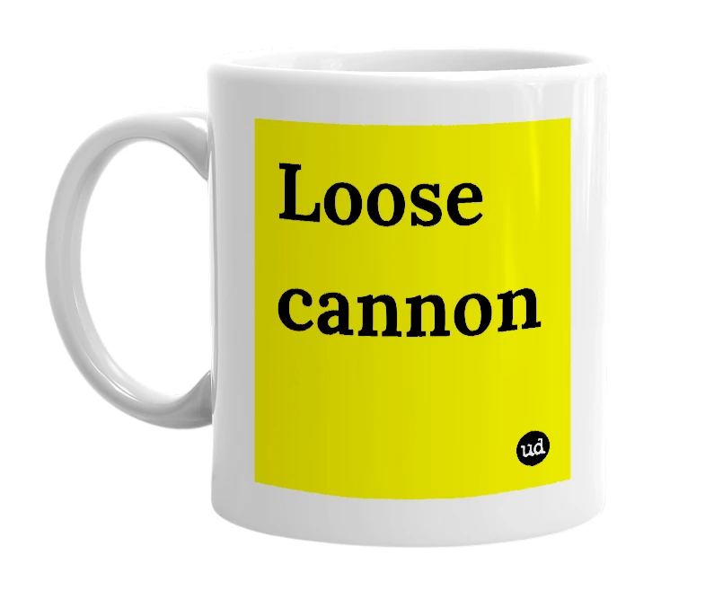 White mug with 'Loose cannon' in bold black letters