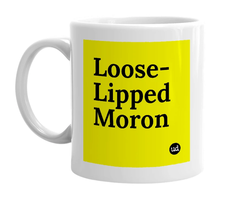 White mug with 'Loose-Lipped Moron' in bold black letters