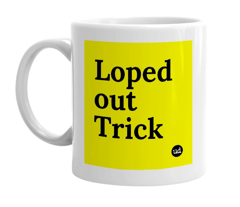 White mug with 'Loped out Trick' in bold black letters