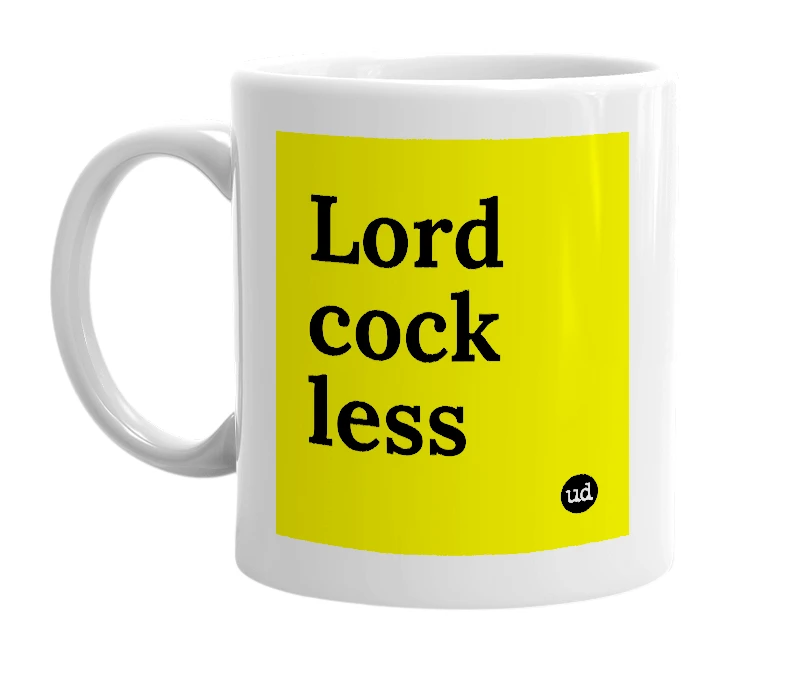 White mug with 'Lord cock less' in bold black letters