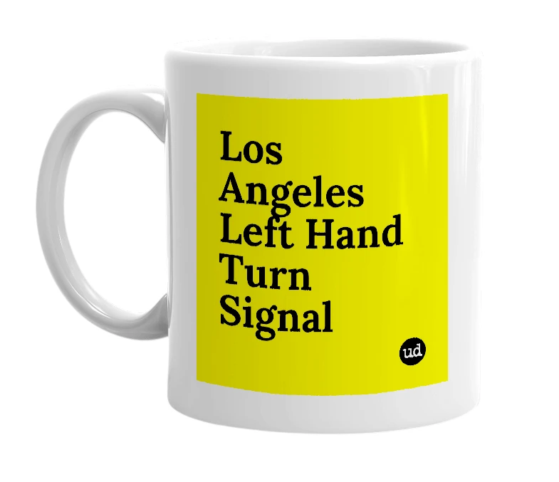 White mug with 'Los Angeles Left Hand Turn Signal' in bold black letters