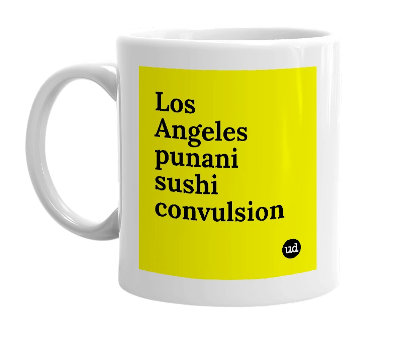 White mug with 'Los Angeles punani sushi convulsion' in bold black letters