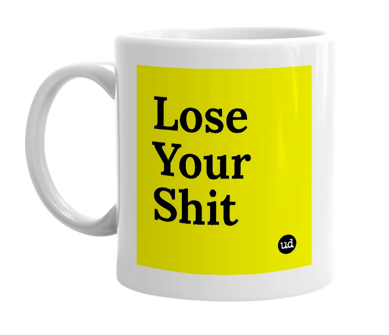 White mug with 'Lose Your Shit' in bold black letters