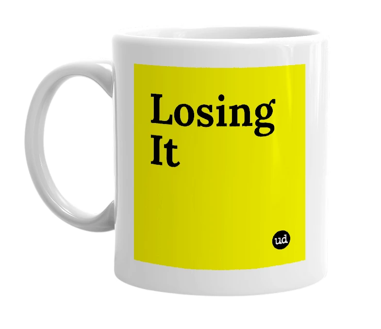 White mug with 'Losing It' in bold black letters