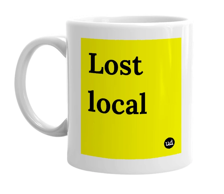 White mug with 'Lost local' in bold black letters