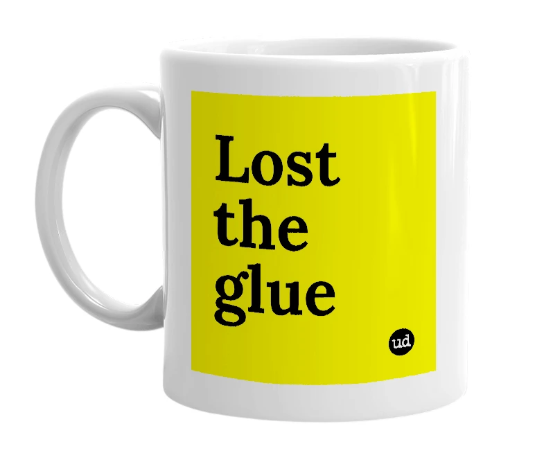 White mug with 'Lost the glue' in bold black letters