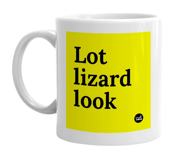 White mug with 'Lot lizard look' in bold black letters