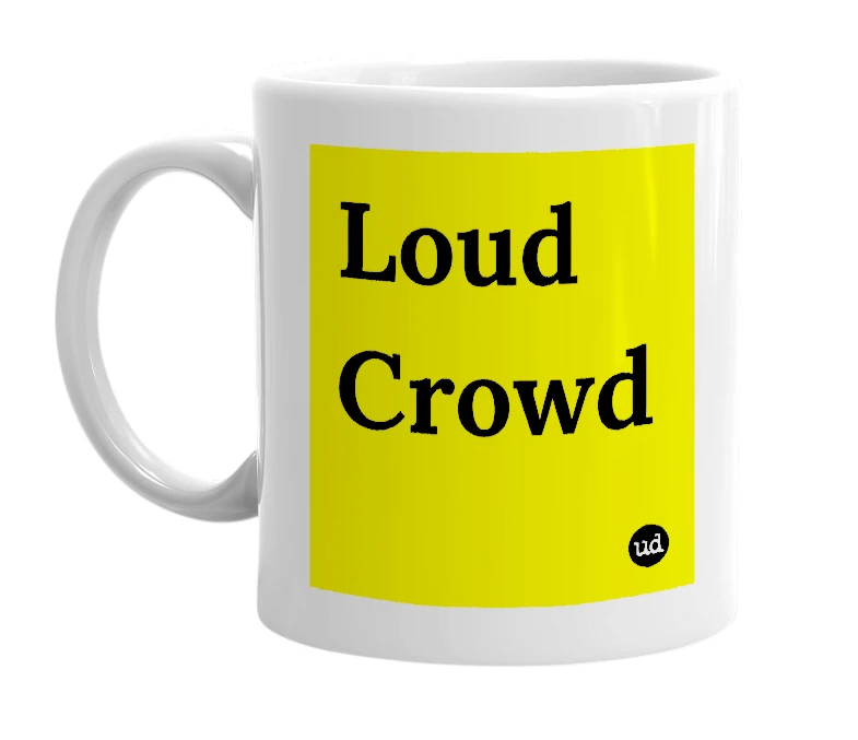 White mug with 'Loud Crowd' in bold black letters