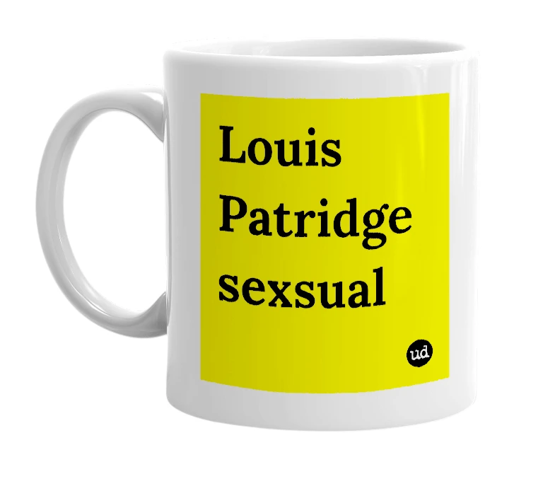 White mug with 'Louis Patridge sexsual' in bold black letters