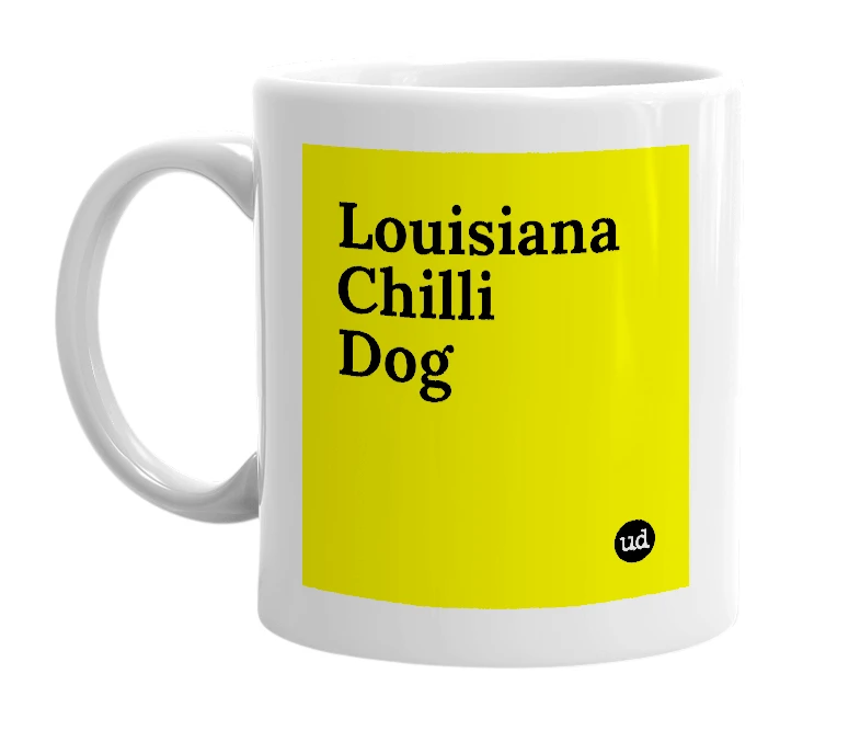White mug with 'Louisiana Chilli Dog' in bold black letters