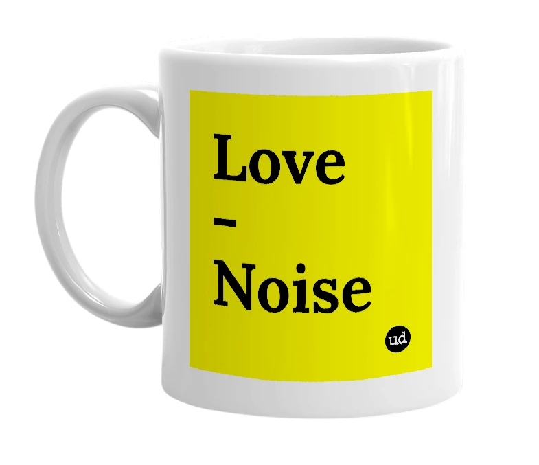 White mug with 'Love - Noise' in bold black letters