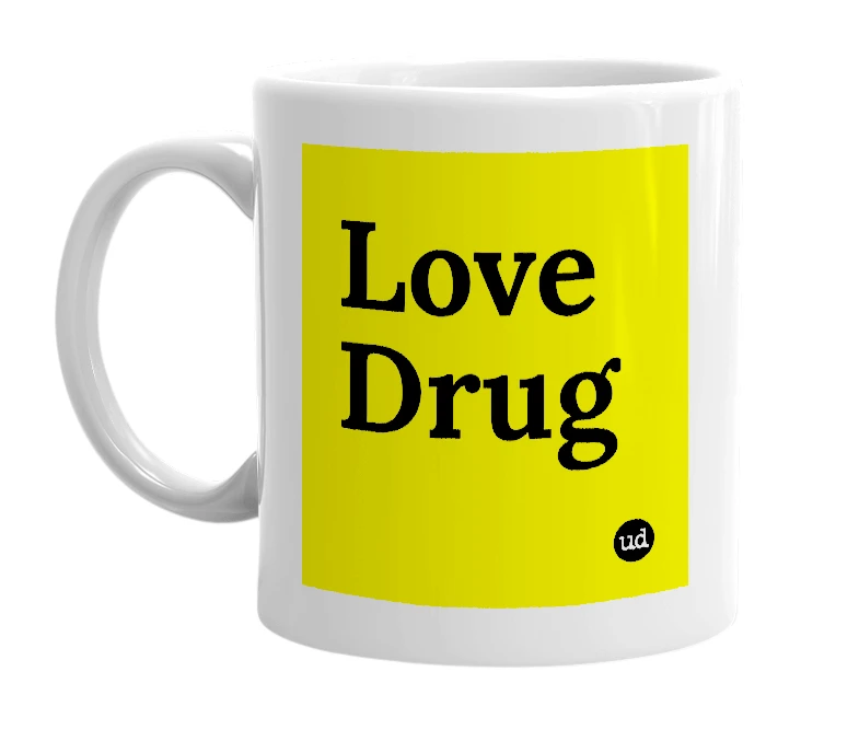 White mug with 'Love Drug' in bold black letters