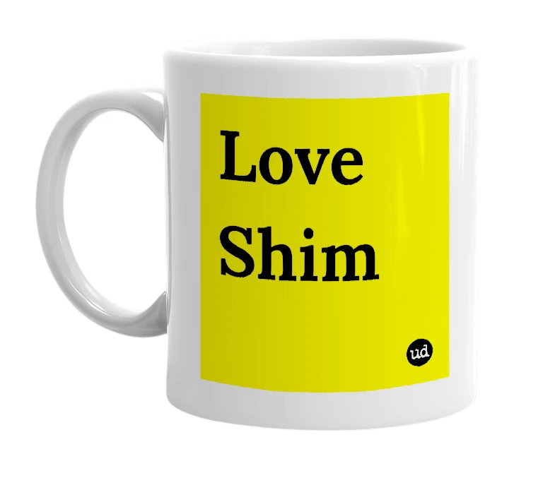 White mug with 'Love Shim' in bold black letters