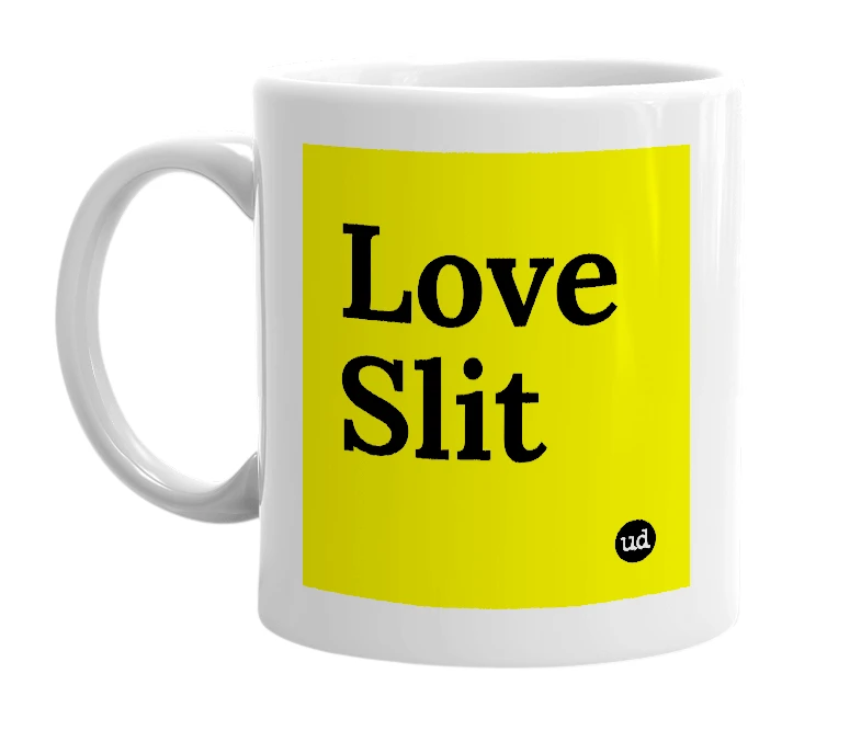 White mug with 'Love Slit' in bold black letters