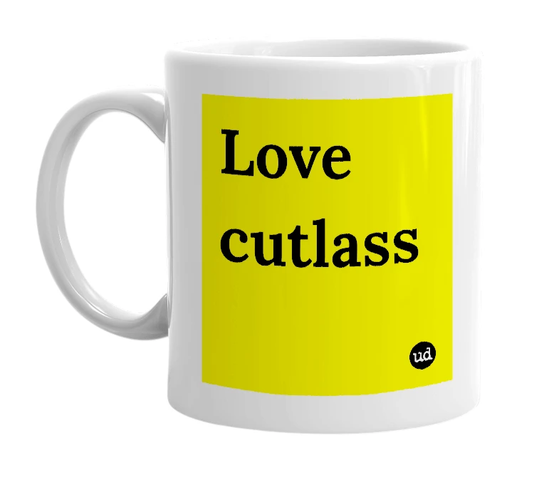 White mug with 'Love cutlass' in bold black letters