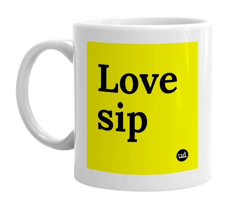 White mug with 'Love sip' in bold black letters
