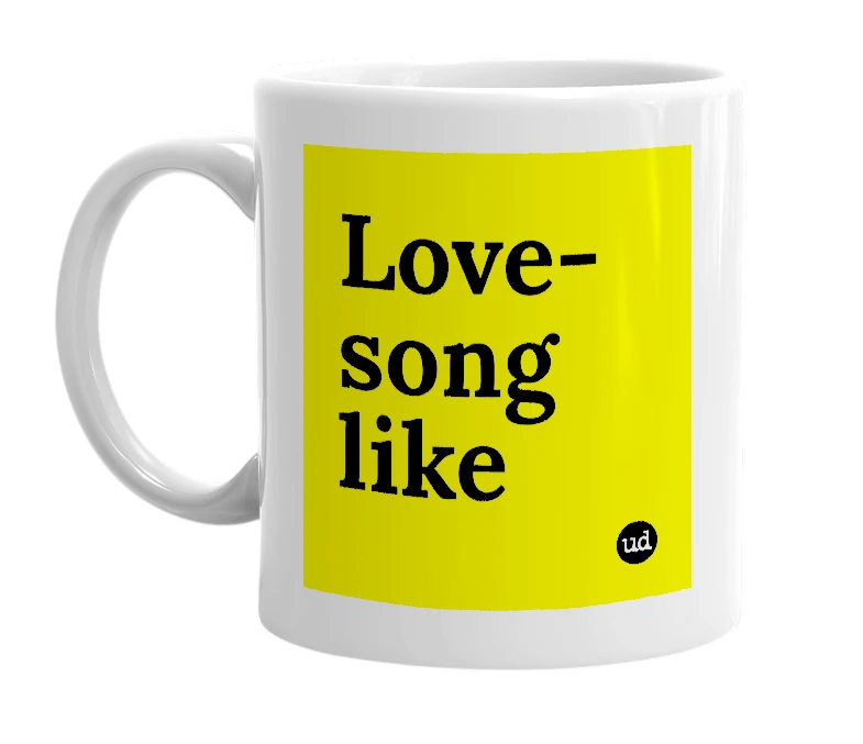 White mug with 'Love-song like' in bold black letters