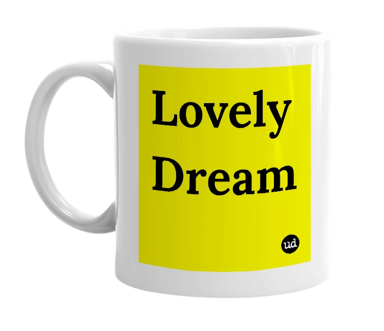 White mug with 'Lovely Dream' in bold black letters
