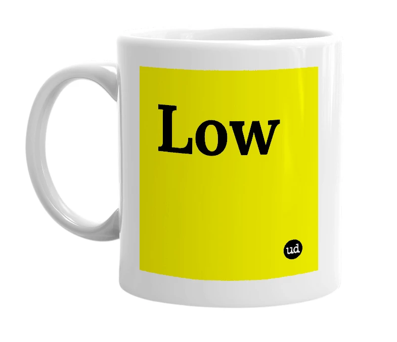 White mug with 'Low' in bold black letters