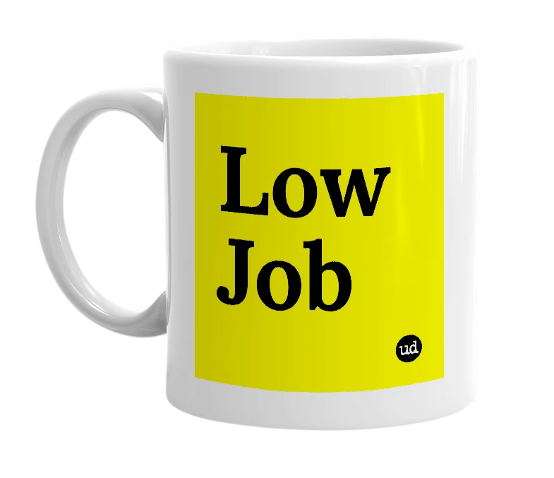 White mug with 'Low Job' in bold black letters