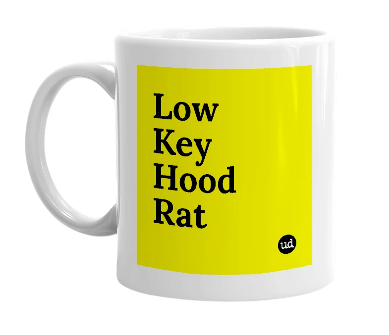 White mug with 'Low Key Hood Rat' in bold black letters
