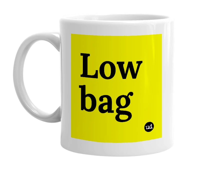 White mug with 'Low bag' in bold black letters