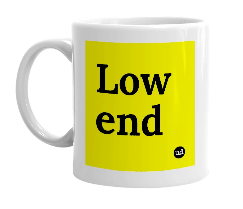 White mug with 'Low end' in bold black letters