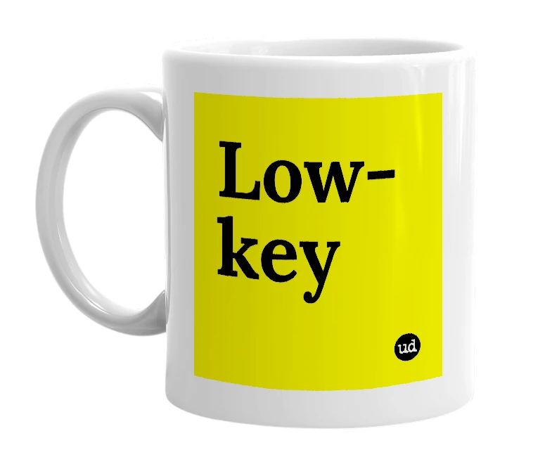 White mug with 'Low-key' in bold black letters