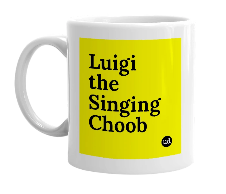 White mug with 'Luigi the Singing Choob' in bold black letters