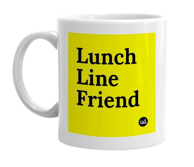 White mug with 'Lunch Line Friend' in bold black letters