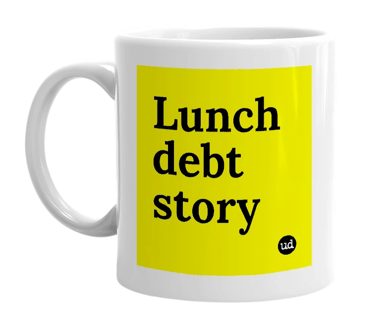 White mug with 'Lunch debt story' in bold black letters