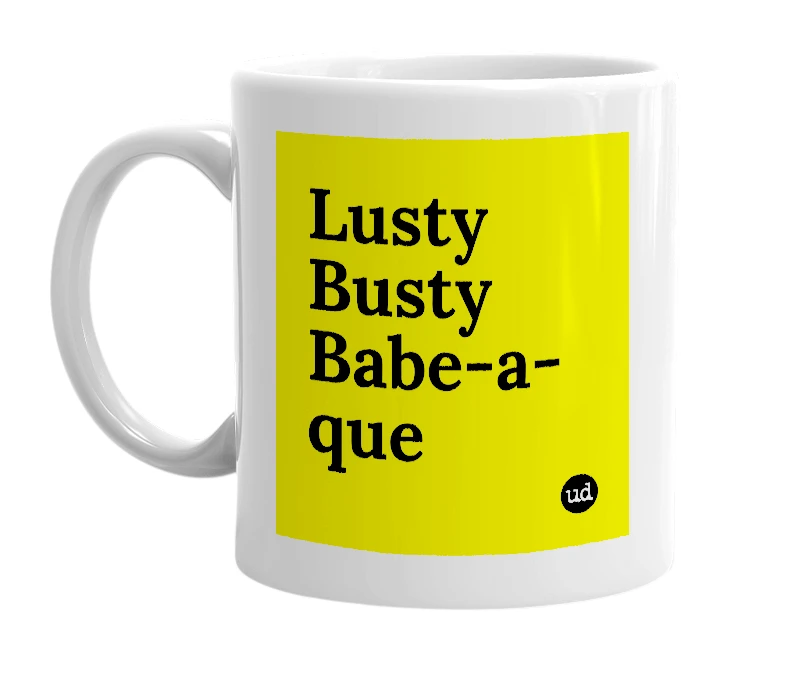 White mug with 'Lusty Busty Babe-a-que' in bold black letters
