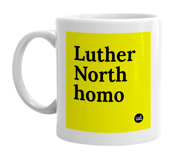 White mug with 'Luther North homo' in bold black letters