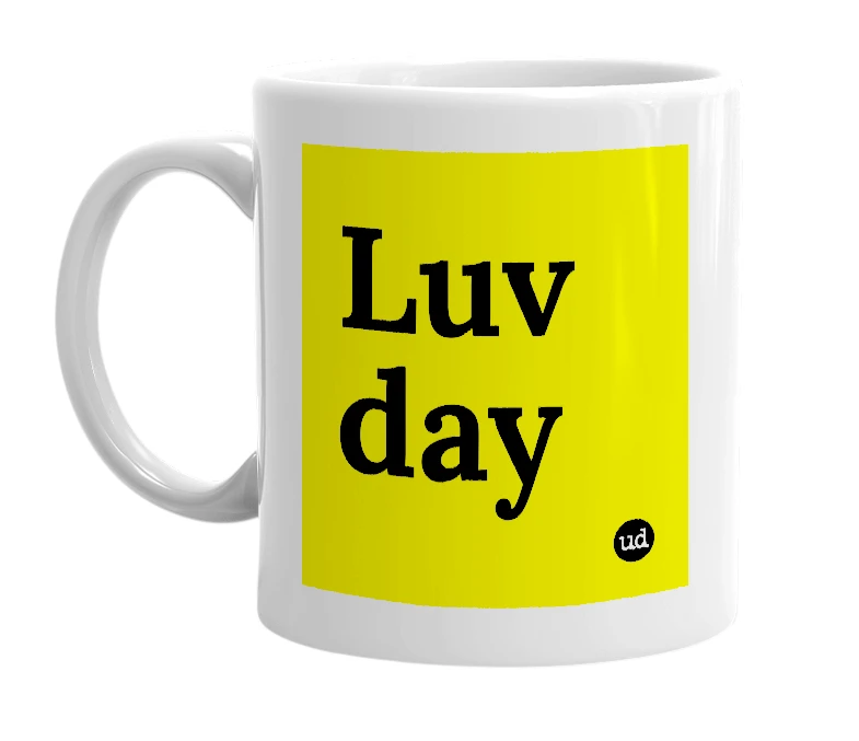 White mug with 'Luv day' in bold black letters